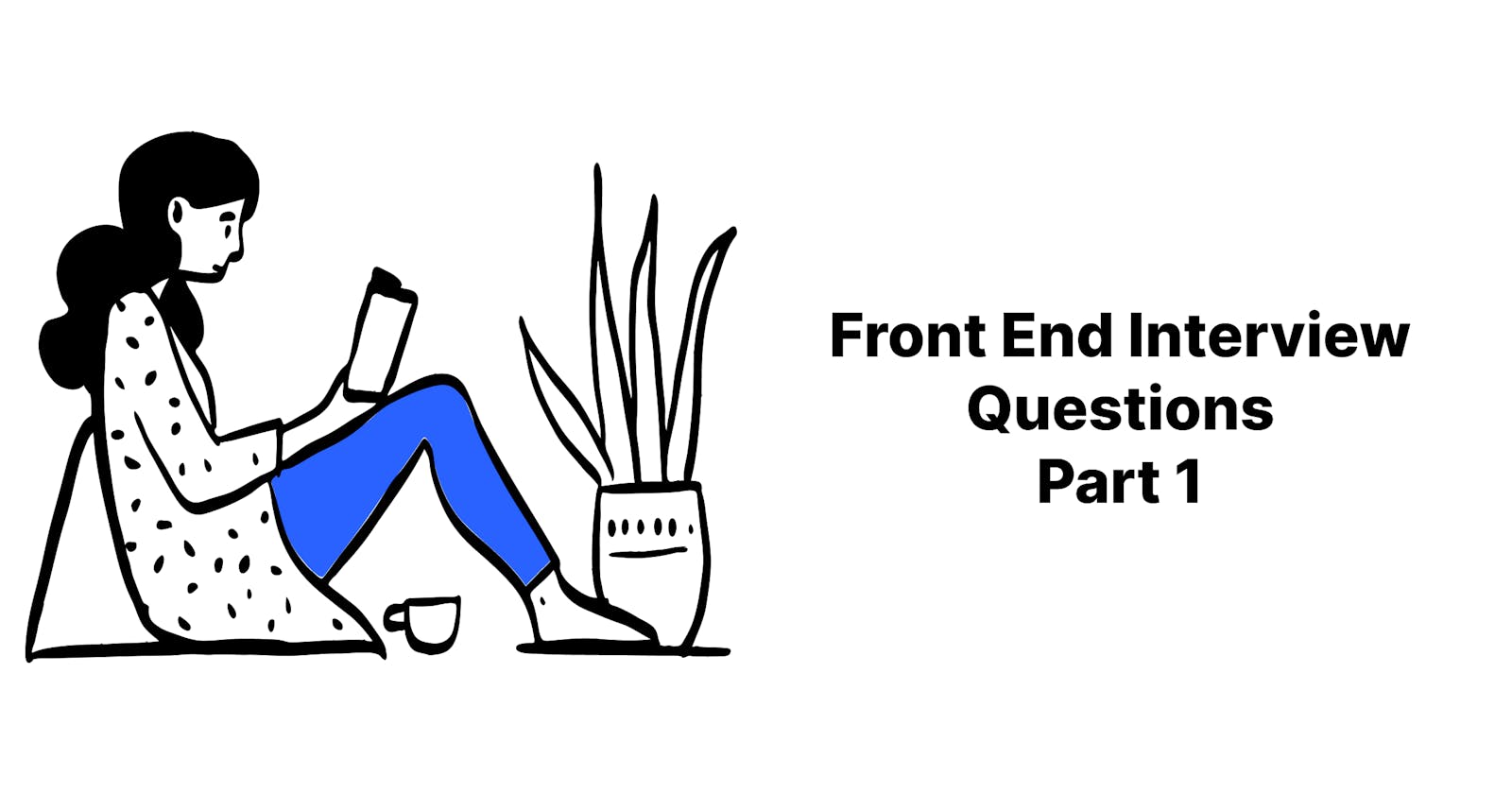 Front End Interview Series-Part 1