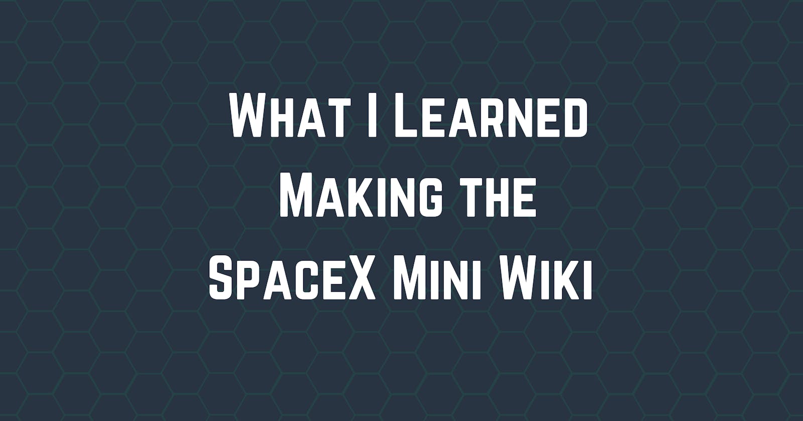 Making a Mini Wiki with the SpaceX Api and Next.js