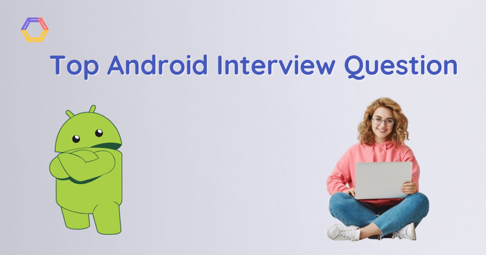 Top Android Interview Questions
