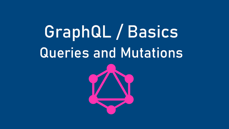 GraphQL basics. Part 1. Queries and mutations