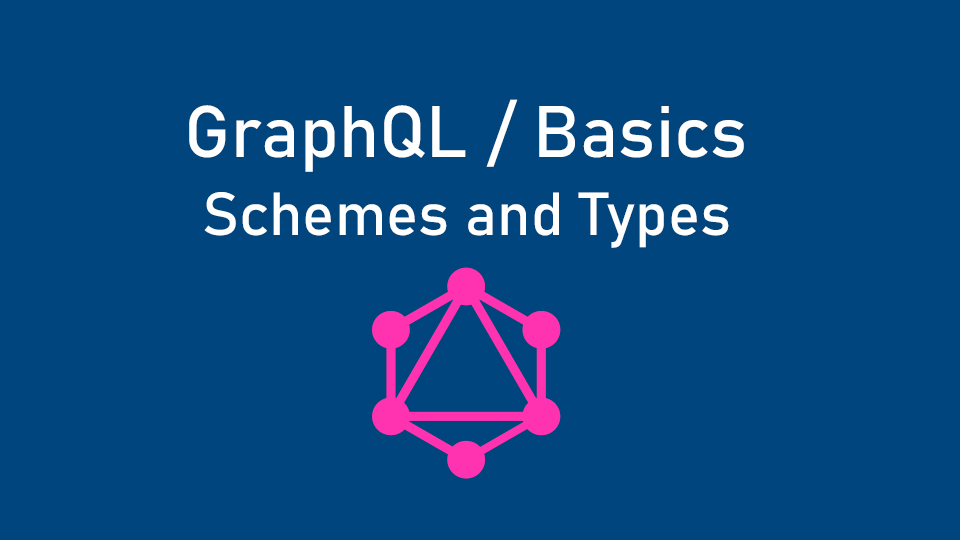GraphQL basics. Part 2. Schemes and types