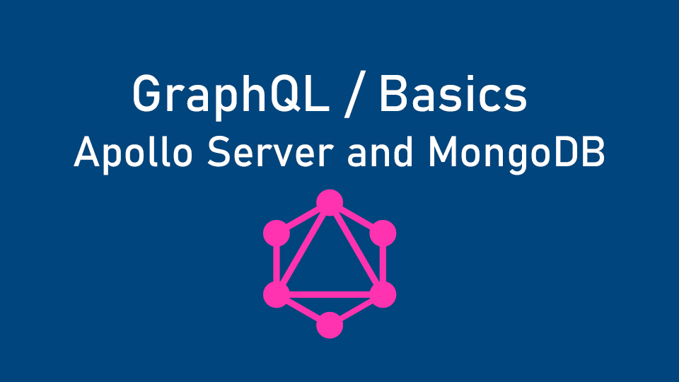 GraphQL basics. Part 4. Creating an Apollo Server with MongoDB Database