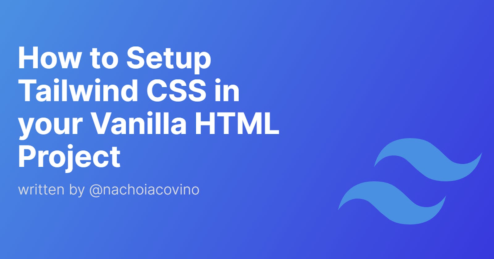 How to Setup Tailwind CSS in your Vanilla HTML Project