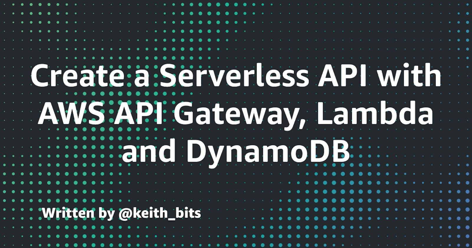 Create a Serverless API with AWS API Gateway, Lambda, and DynamoDB