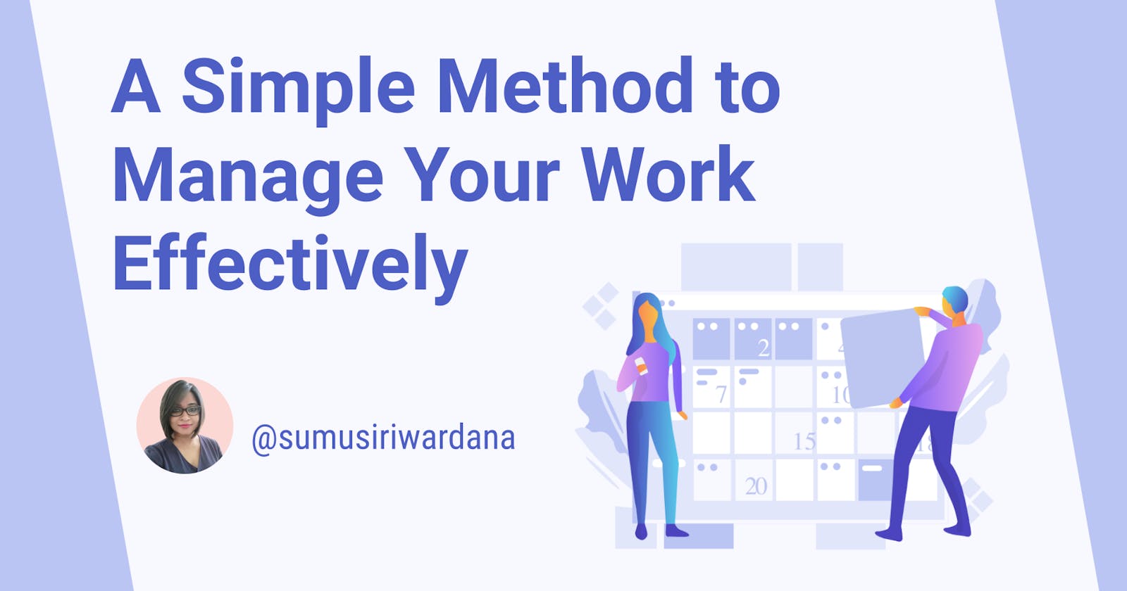 A Simple Method to Manage Your Work Effectively