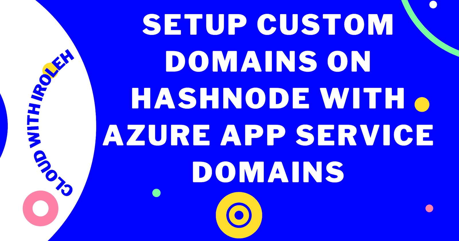 Setup custom domains on hashnode with Azure App Service Domains