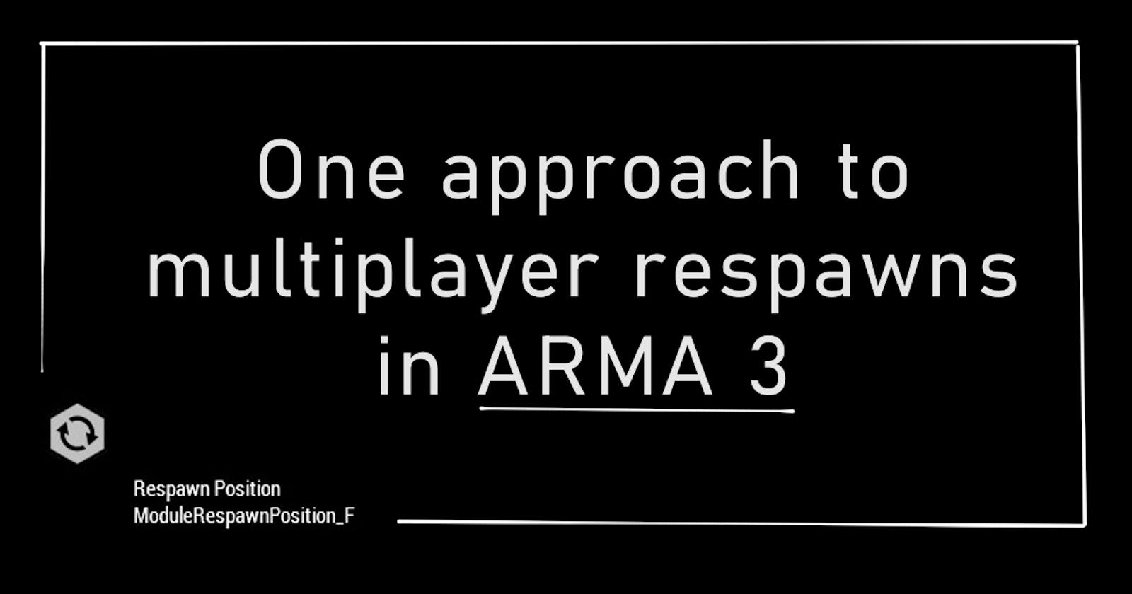 One approach to multiplayer respawns in Arma 3