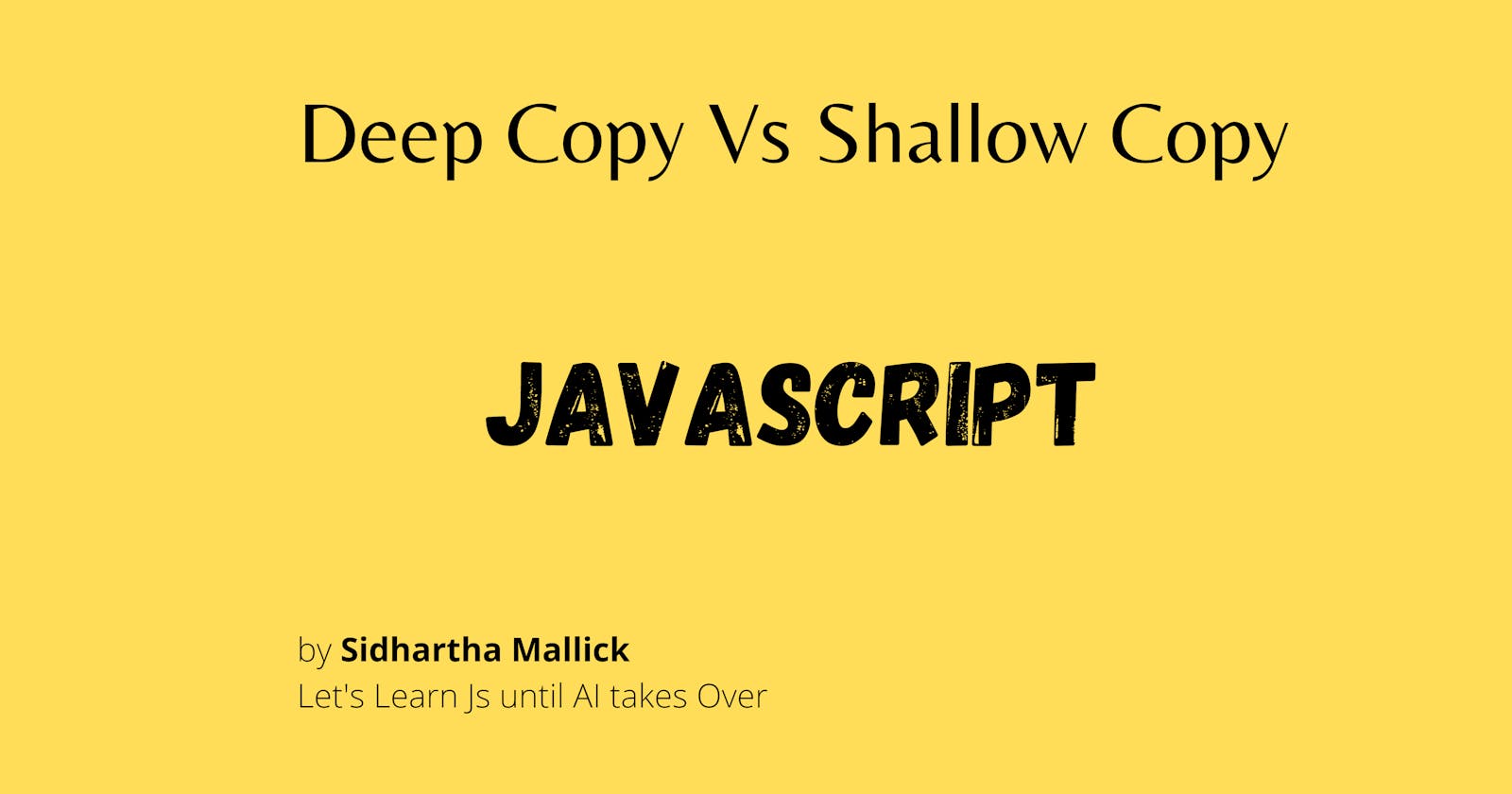 Deep Copy vs Shallow Copy in JavaScript