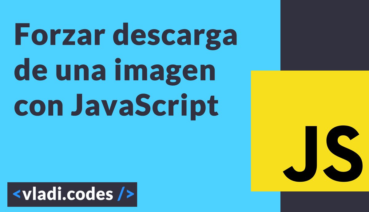 Forzar descarga de una imagen usando JavaScript puro
