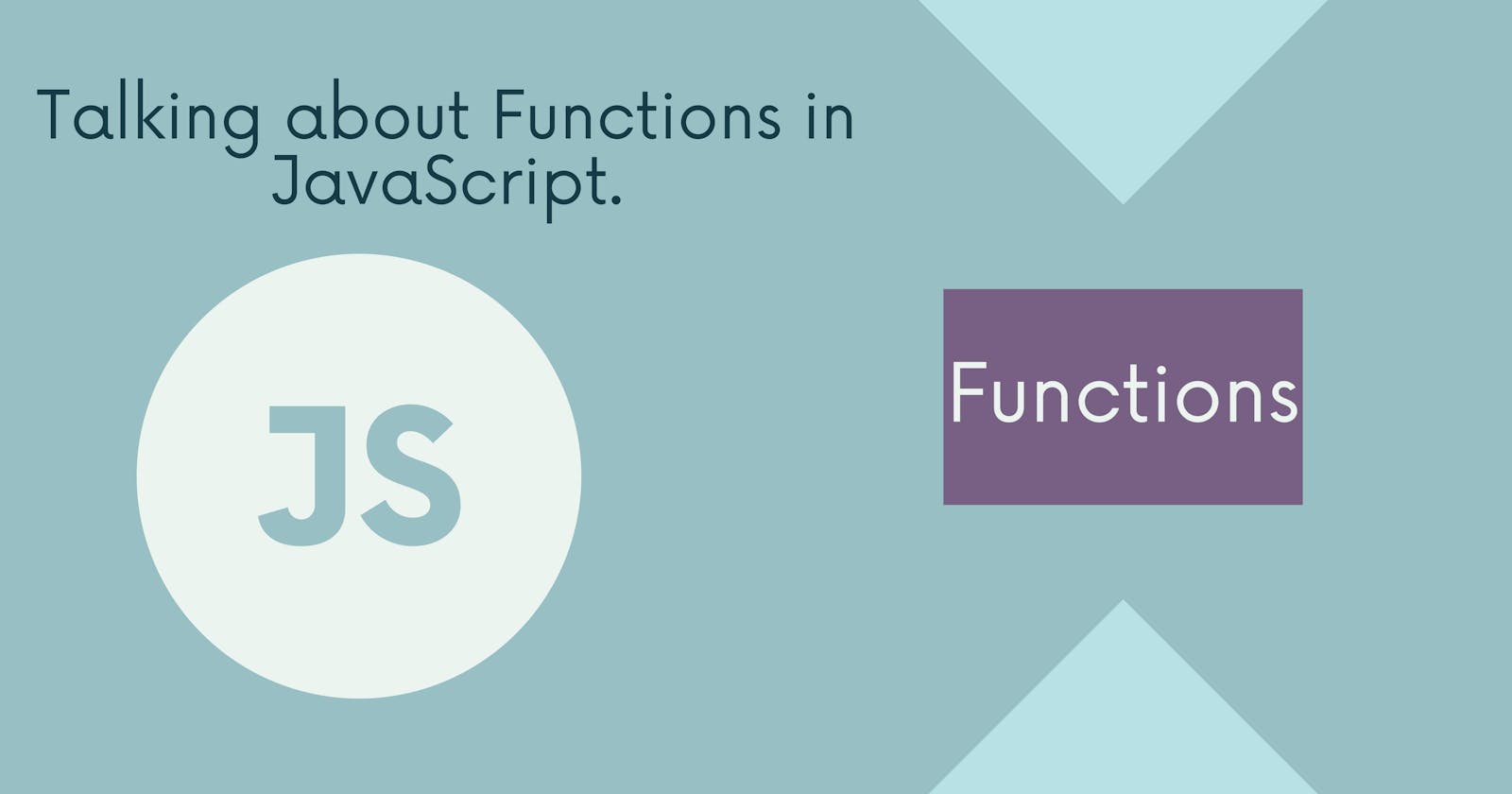 Talking about Functions in JavaScript.
