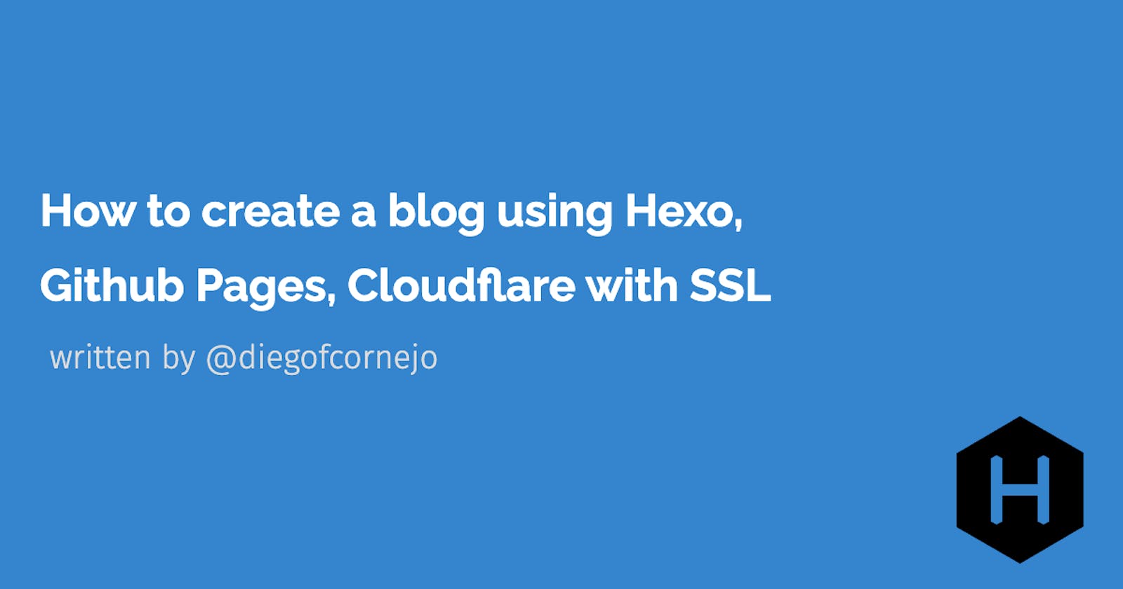 How to create a blog using Hexo, Github Pages, Cloudflare with SSL