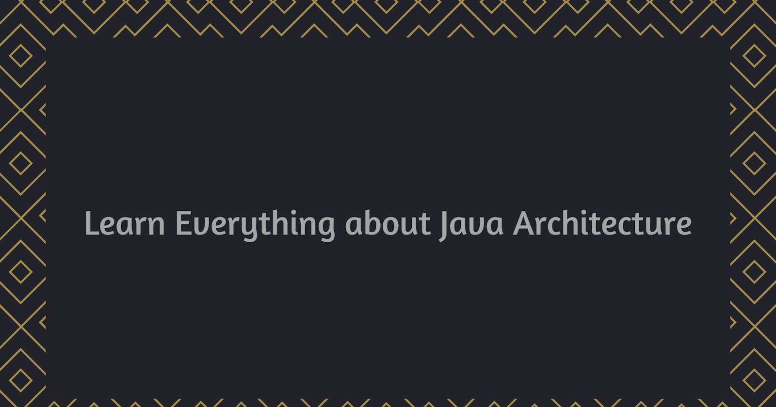 Explanation on Java Architecture & its Components