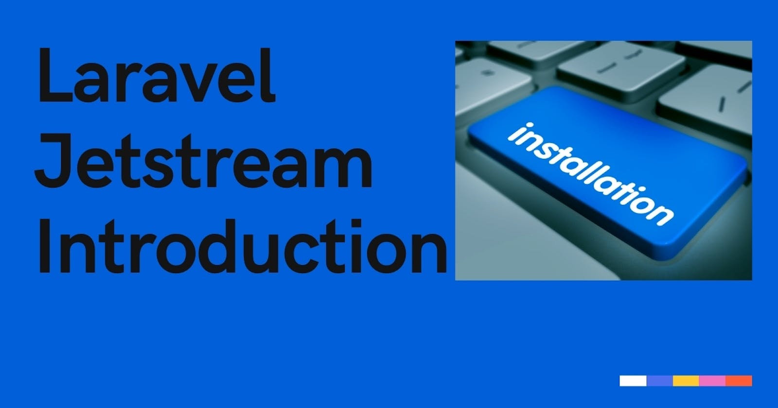 Laravel Jetstream an introduction