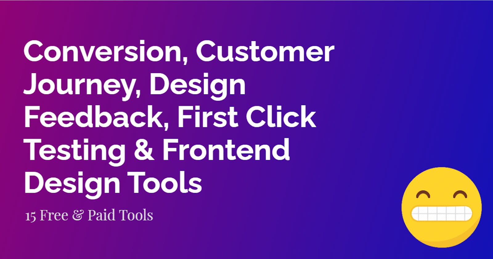 Conversion, Customer Journey, Design Feedback, 1st Click Testing, Frontend Design Tools | UX