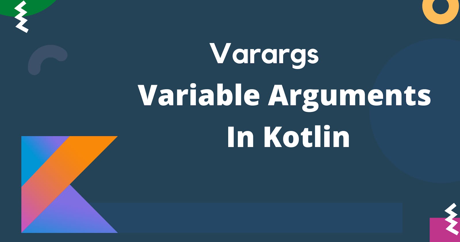 Variable Arguments(Varargs in koltin)