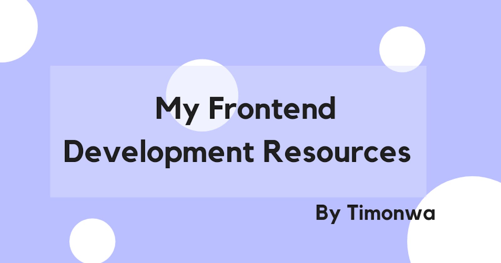 Resources that helped me on my Frontend Development Journey