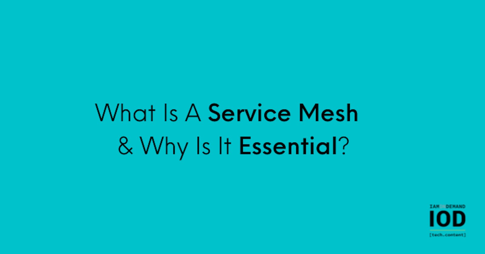 What Is a Service Mesh, and Why Is It Essential for Your Kubernetes Deployments?