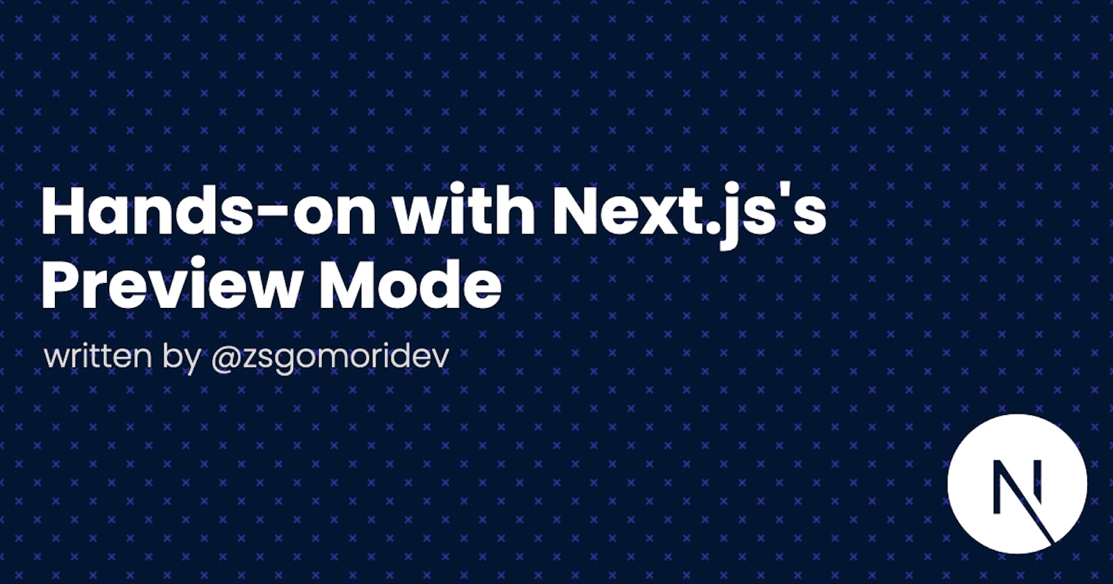 Hands-on with Next.js’s Preview Mode