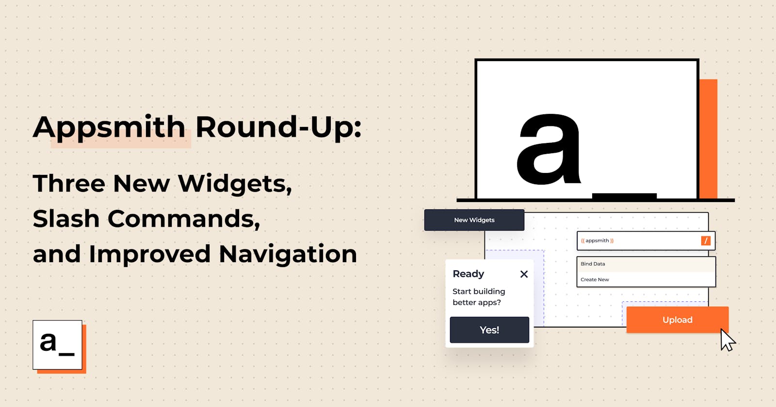Appsmith Round-Up: Three New Widgets, Slash Commands, and Improved Navigation