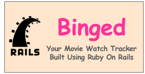 Binged: Your Movie Watch Tracker Built Using Ruby On Rails