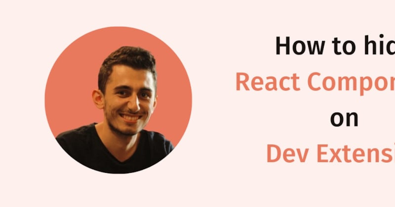 How to hide React Components on Dev Extension