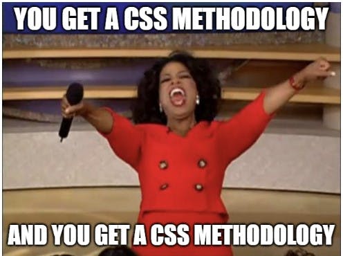 Oprah excitingly shouting and giving away CSS methodologies meme