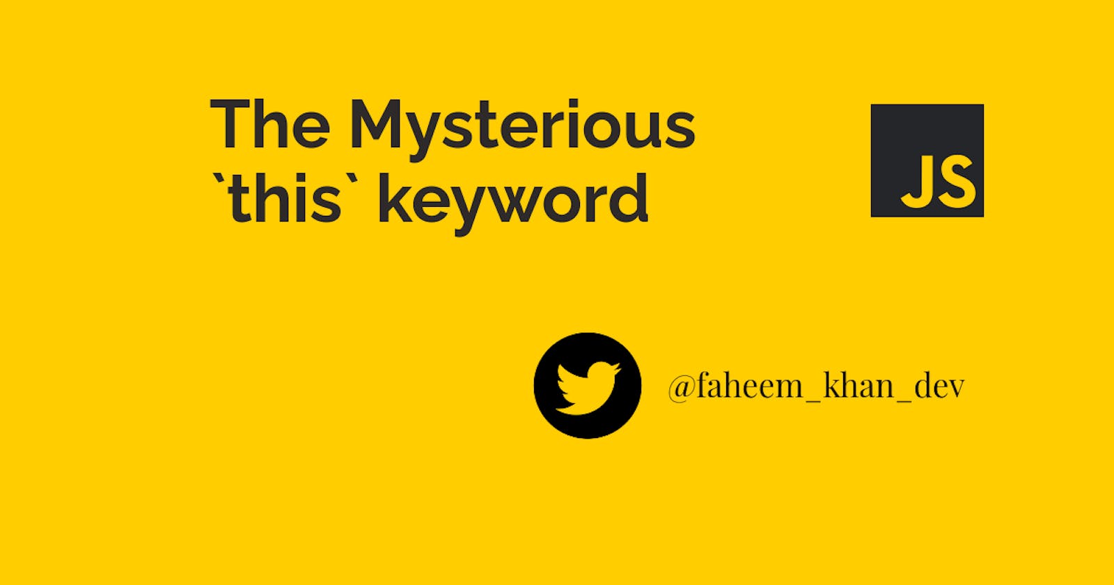The mysterious 'this' keyword: Let's Demystify it.