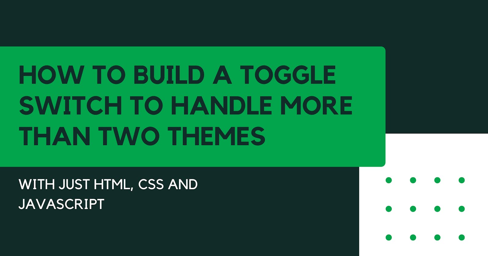 How To Build A Toggle Switch To Handle More Than Two Themes with just HTML, CSS And Javascript