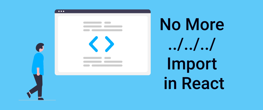 Hạn chế sử dụng ../../../ khi import file trong react