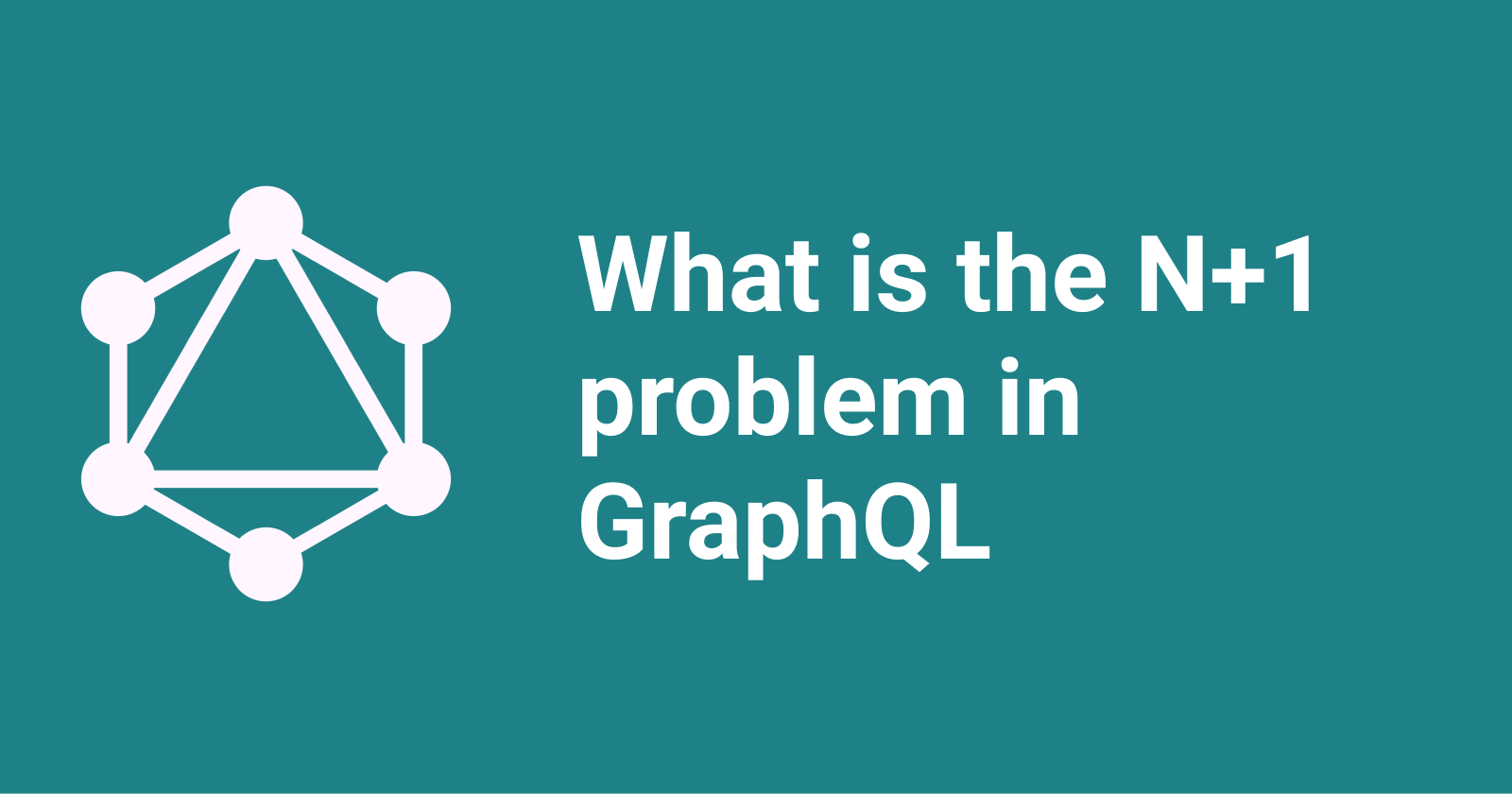 What is the N + 1 problem in GraphQL and how to solve it?