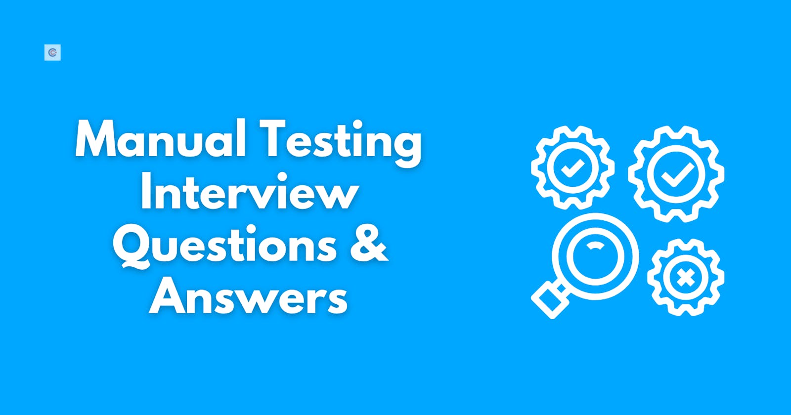 Top 50 Manual Testing Interview Questions & Answers To Master Software Testing