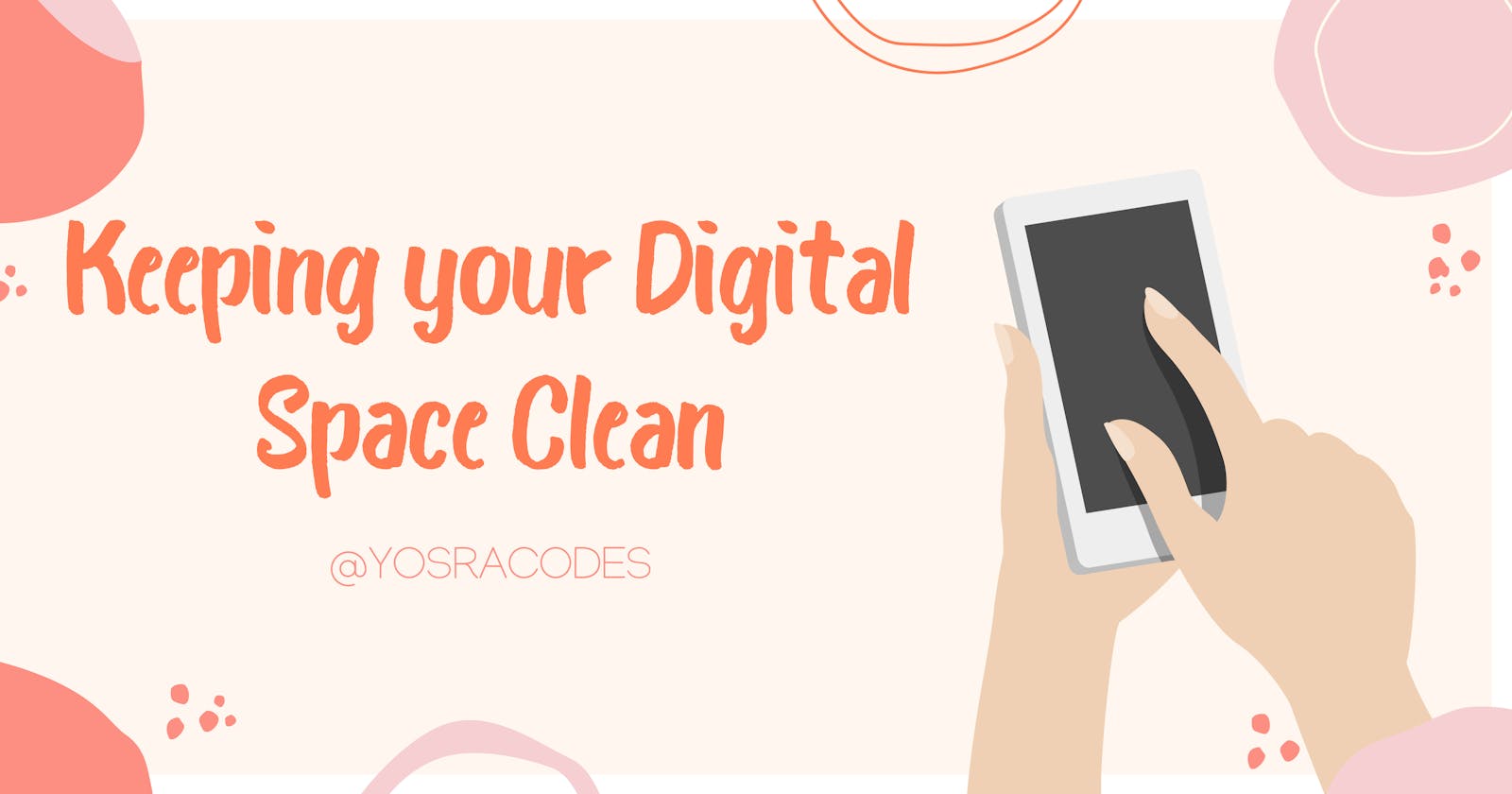 Keeping your Digital Space Clean