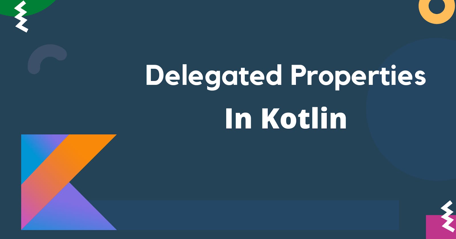 Delegated properties In Kotlin