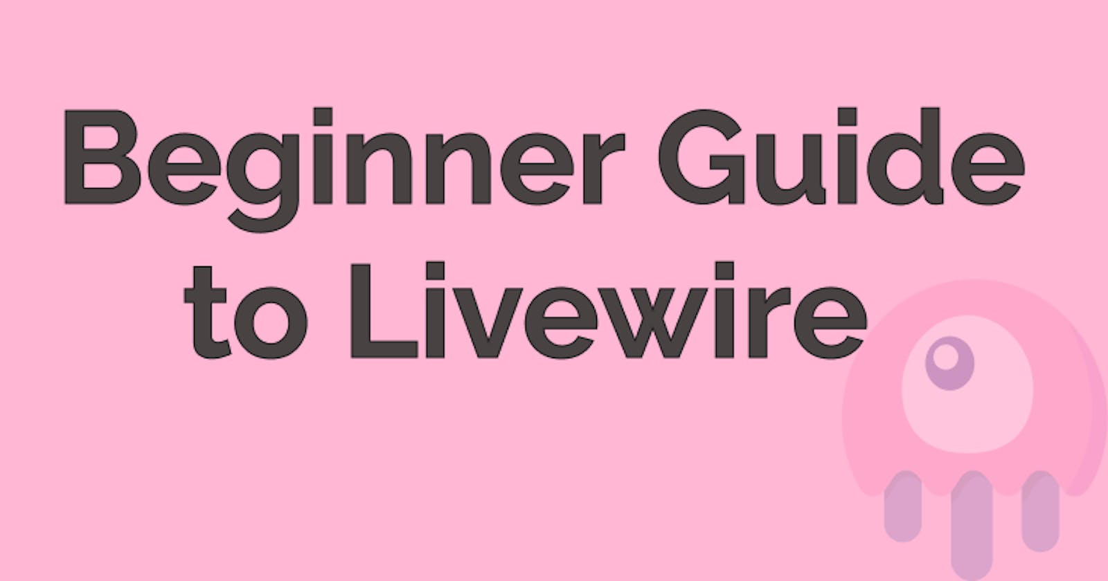 A Beginner Guide to Laravel Livewire & How it Works