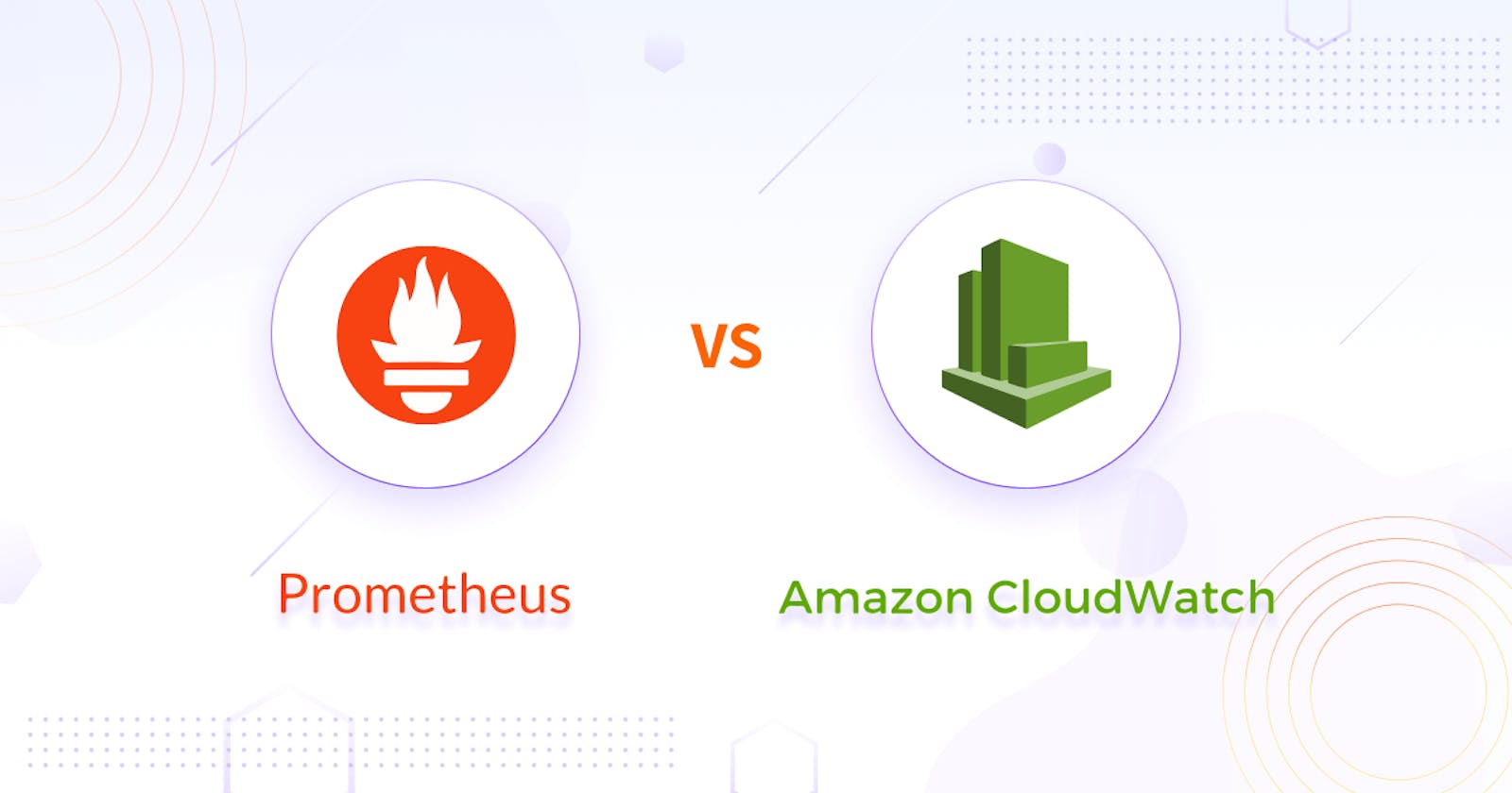 Prometheus vs CloudWatch for Cloud Native Applications