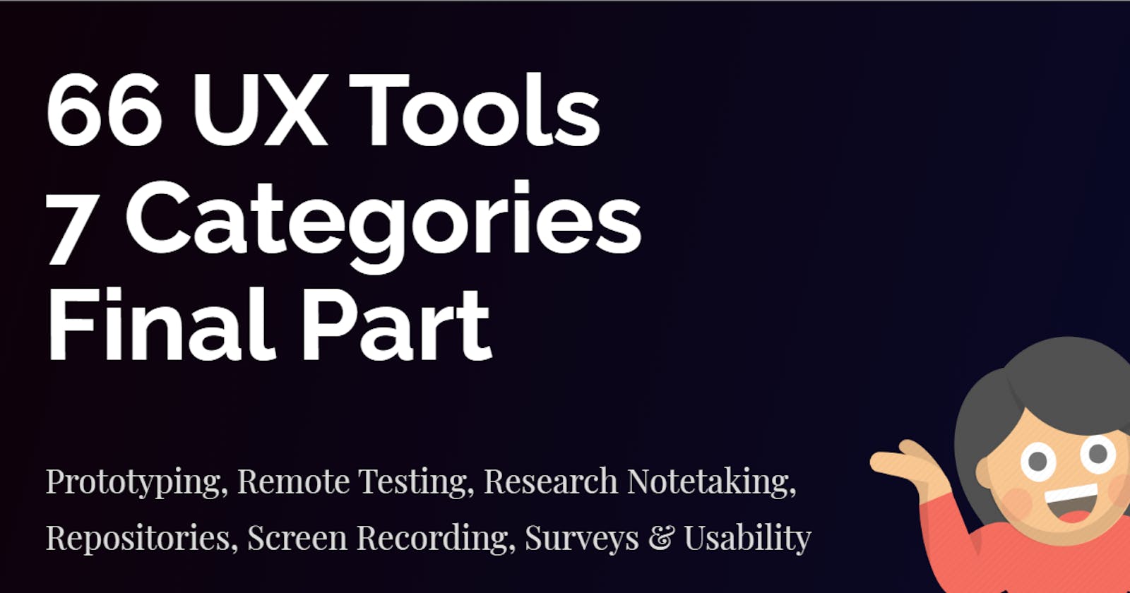 Prototyping, Remote Testing, Research Notetaking, Repositories, Screen Recording, Surveys & Usability tools | UX