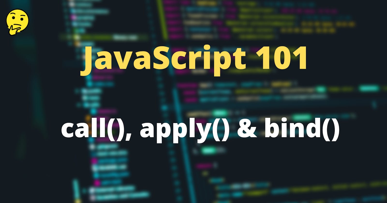 JavaScript 101 - call(), apply() & bind()