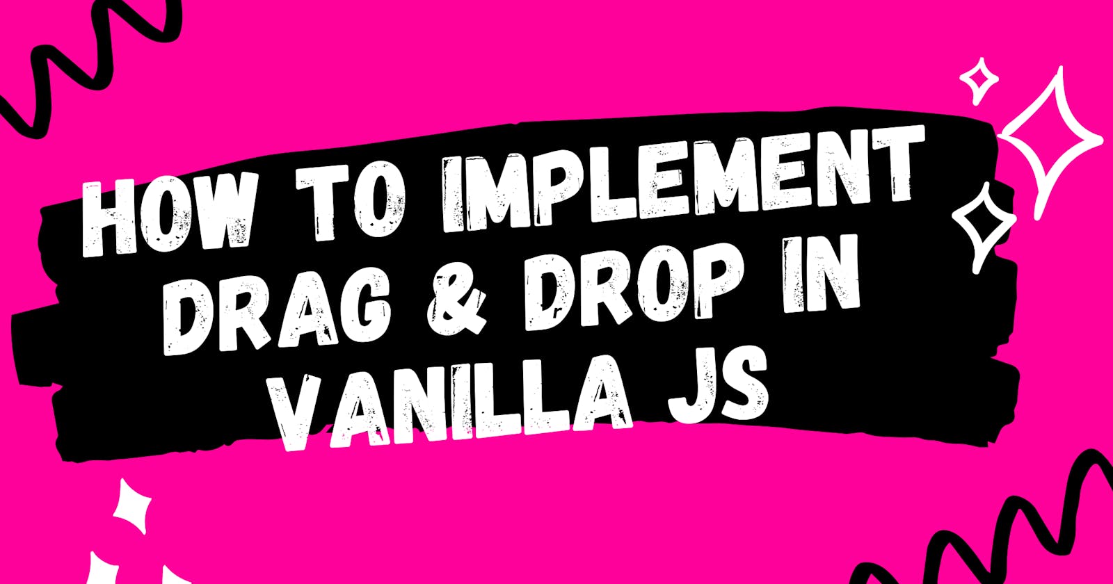 How to Implement Drag and Drop in Vanilla JS