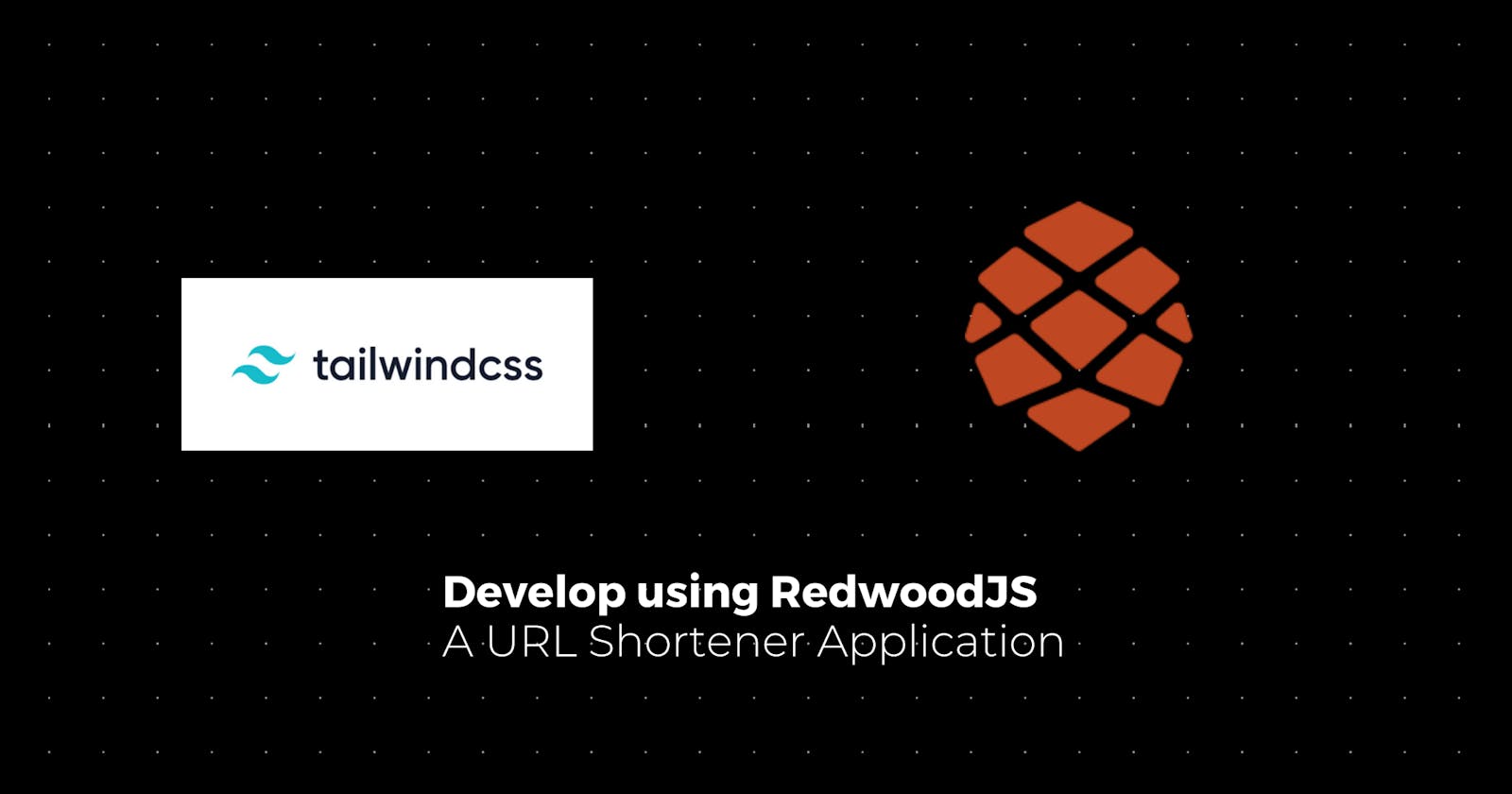 Develop a RedwoodJS URL shortener application