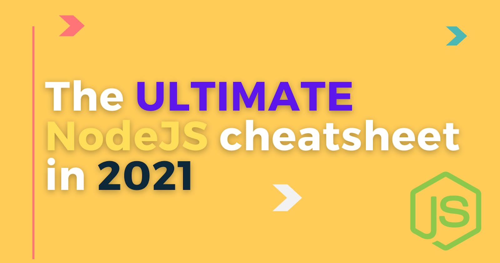 The Node.js ultimate beginner to pro Cheatsheet in 2021