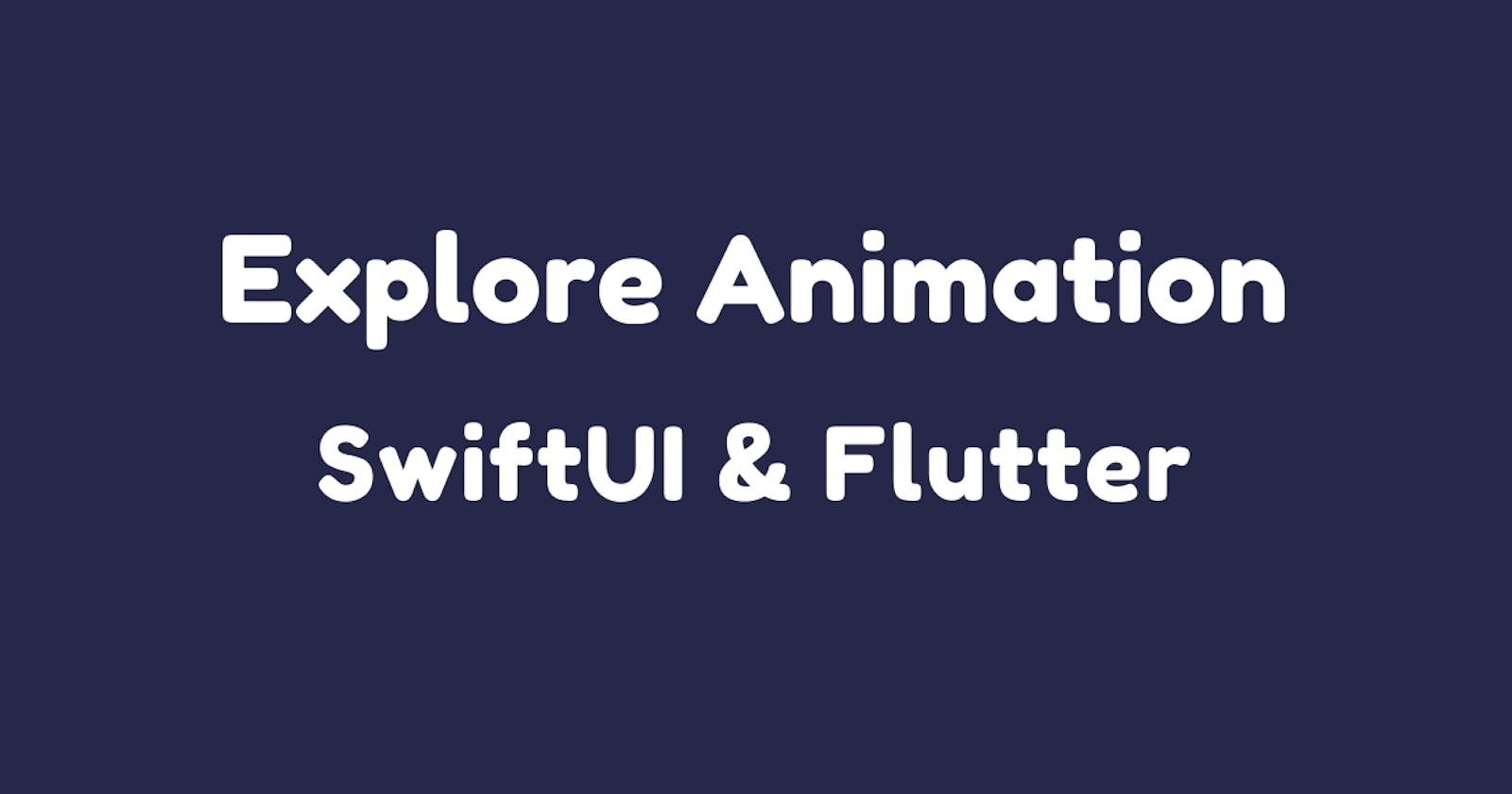 Explore Animation in SwiftUI & Flutter - Introduction