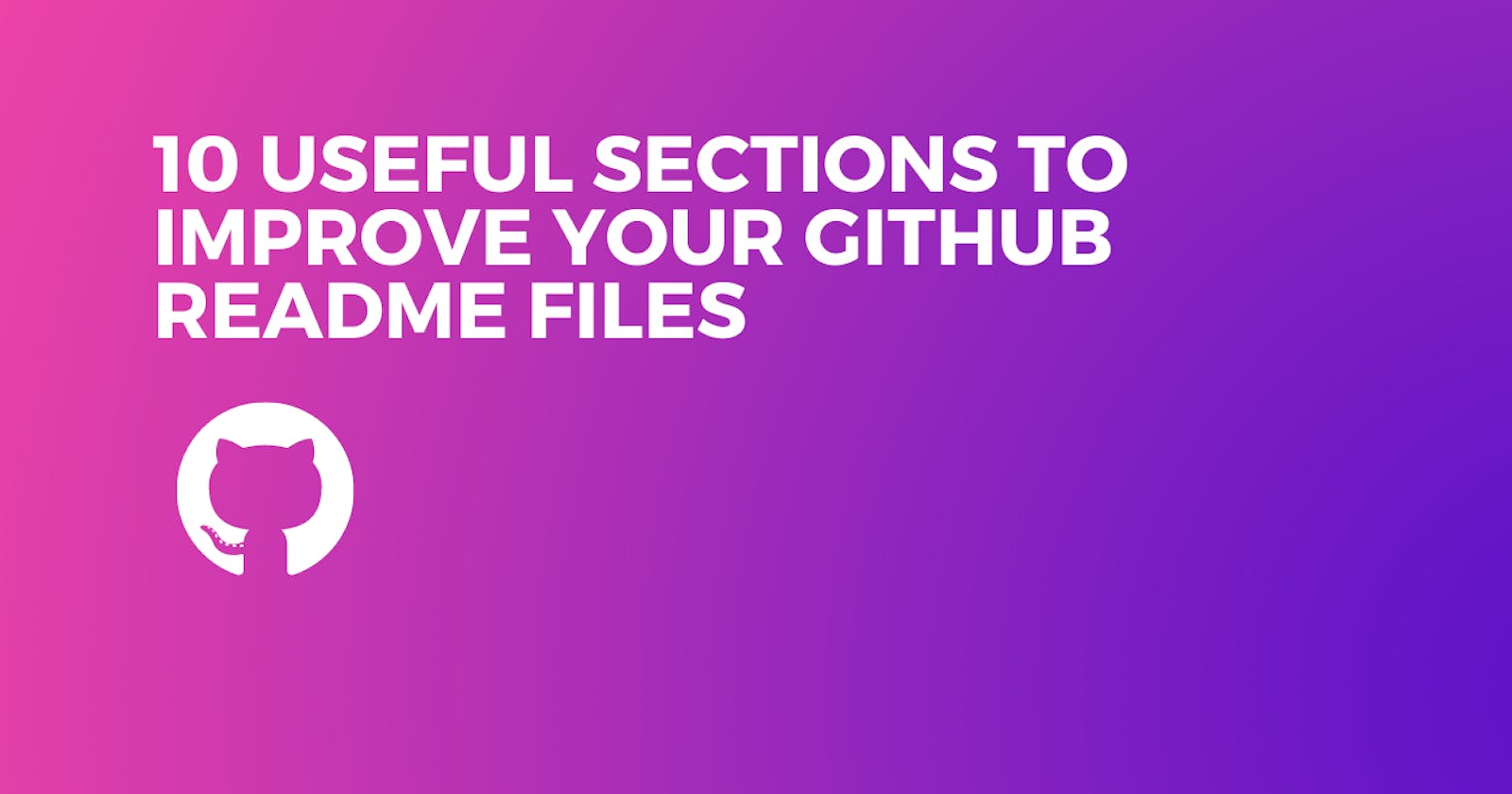 10 useful sections to improve your Github README files