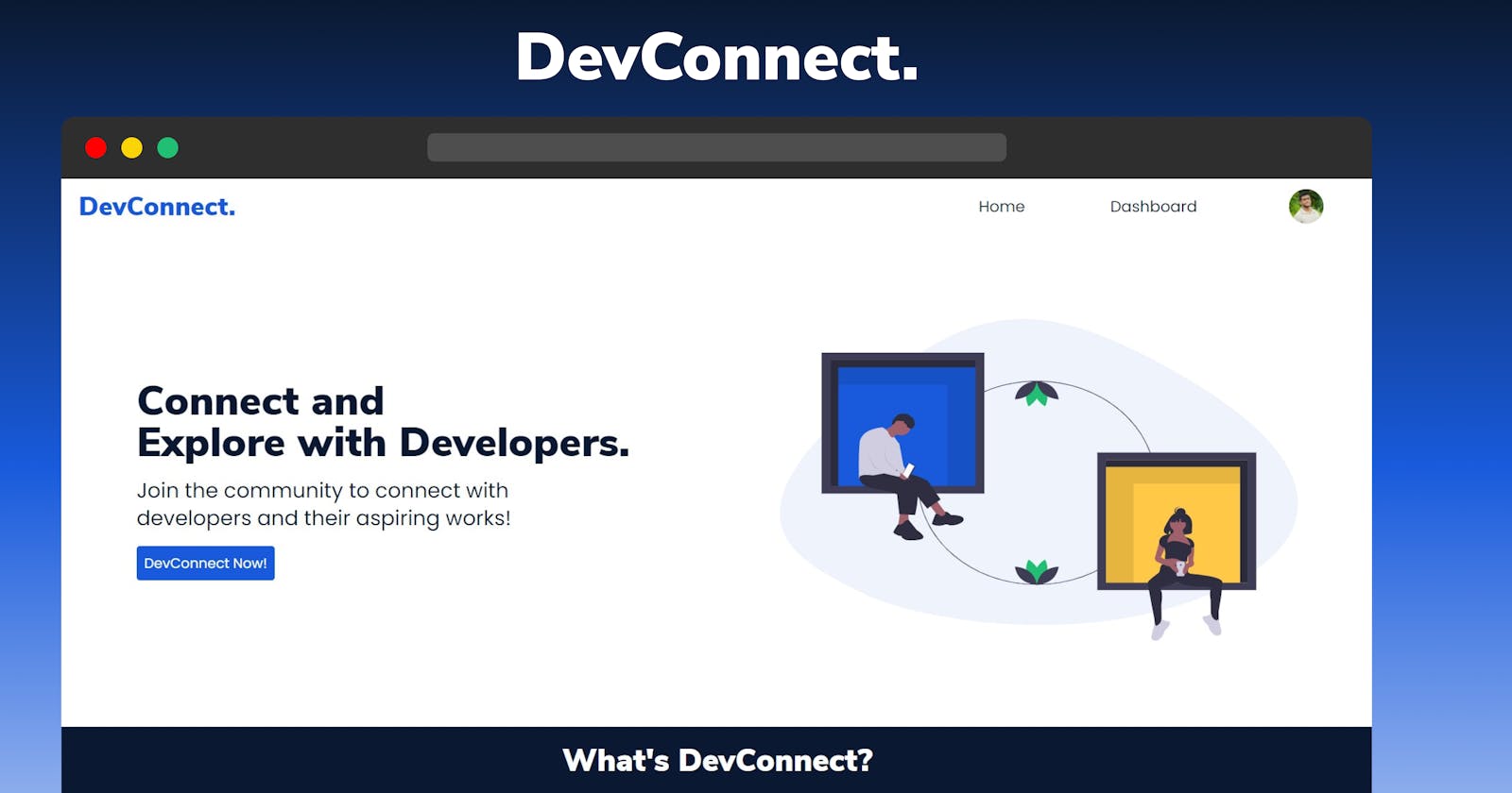 Introducing DevConnect - Connect with Developers and their inspiring works!