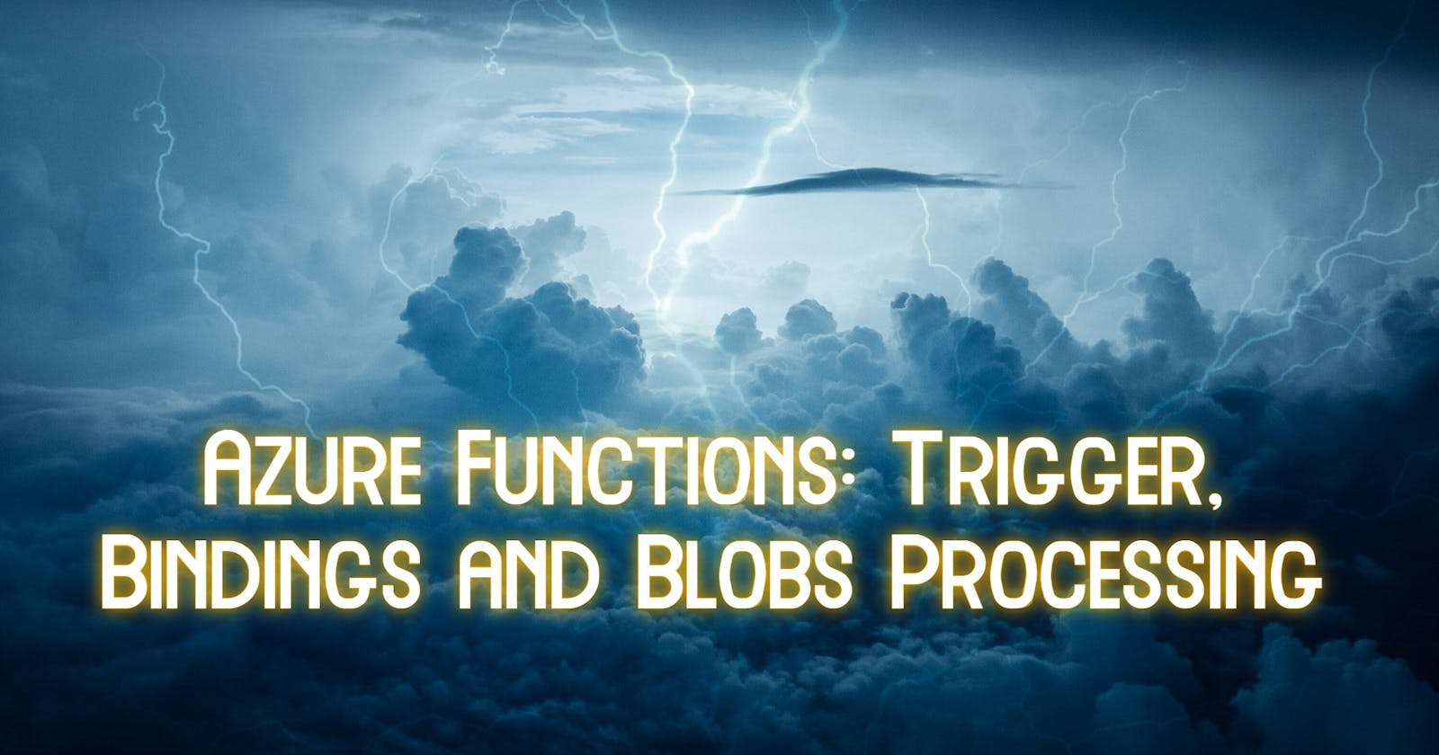 Azure Functions: Trigger, Bindings and Blobs Processing