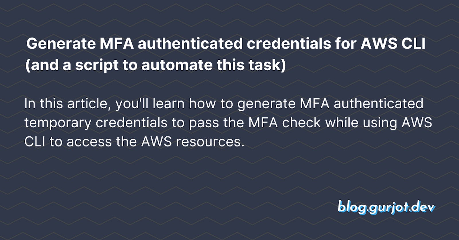 Generate MFA authenticated credentials for AWS CLI (and a script to automate this task)