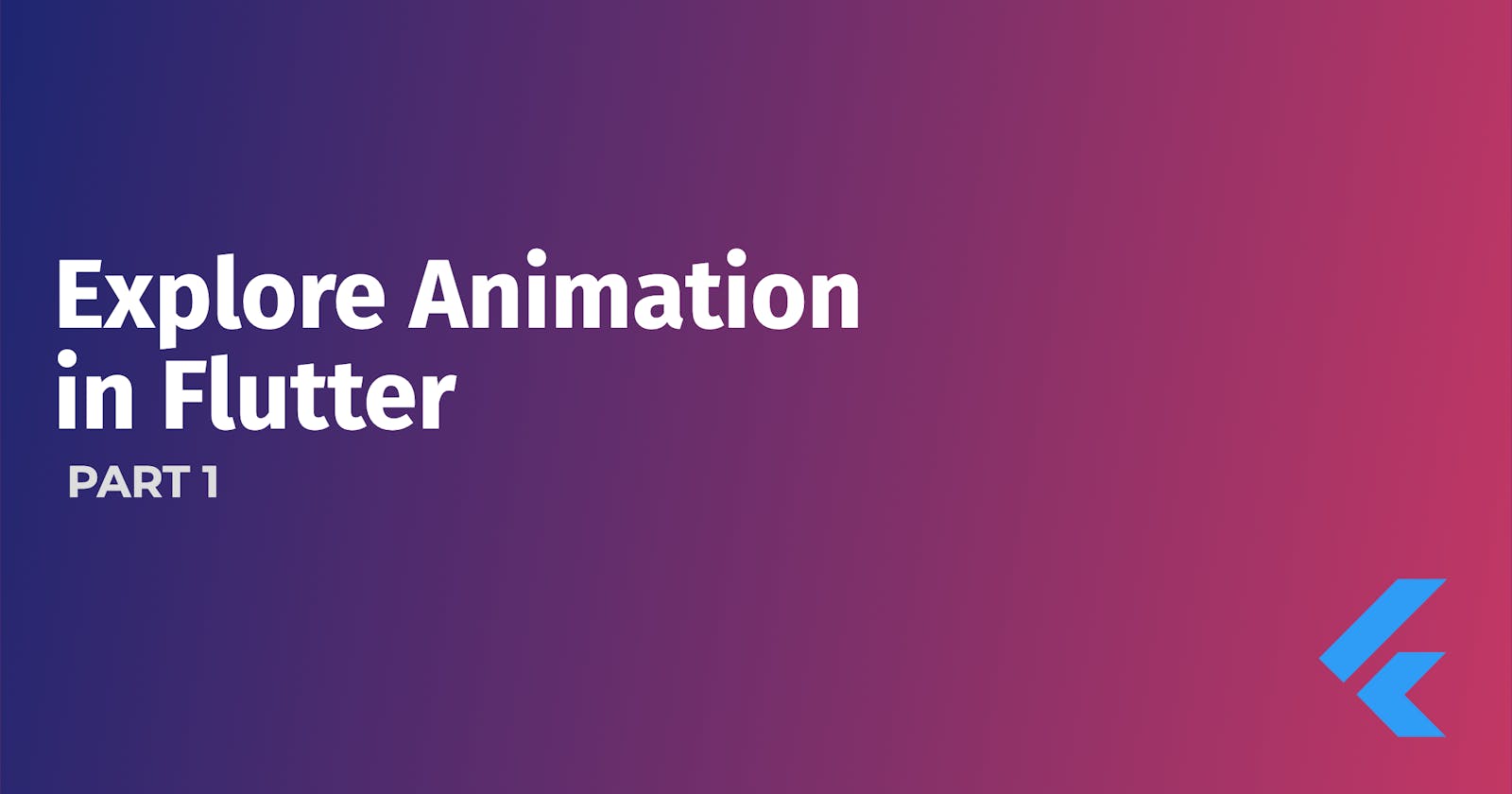 Explore Animation in Flutter - PART 1