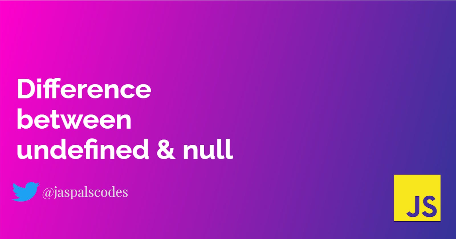 Difference between undefined and null