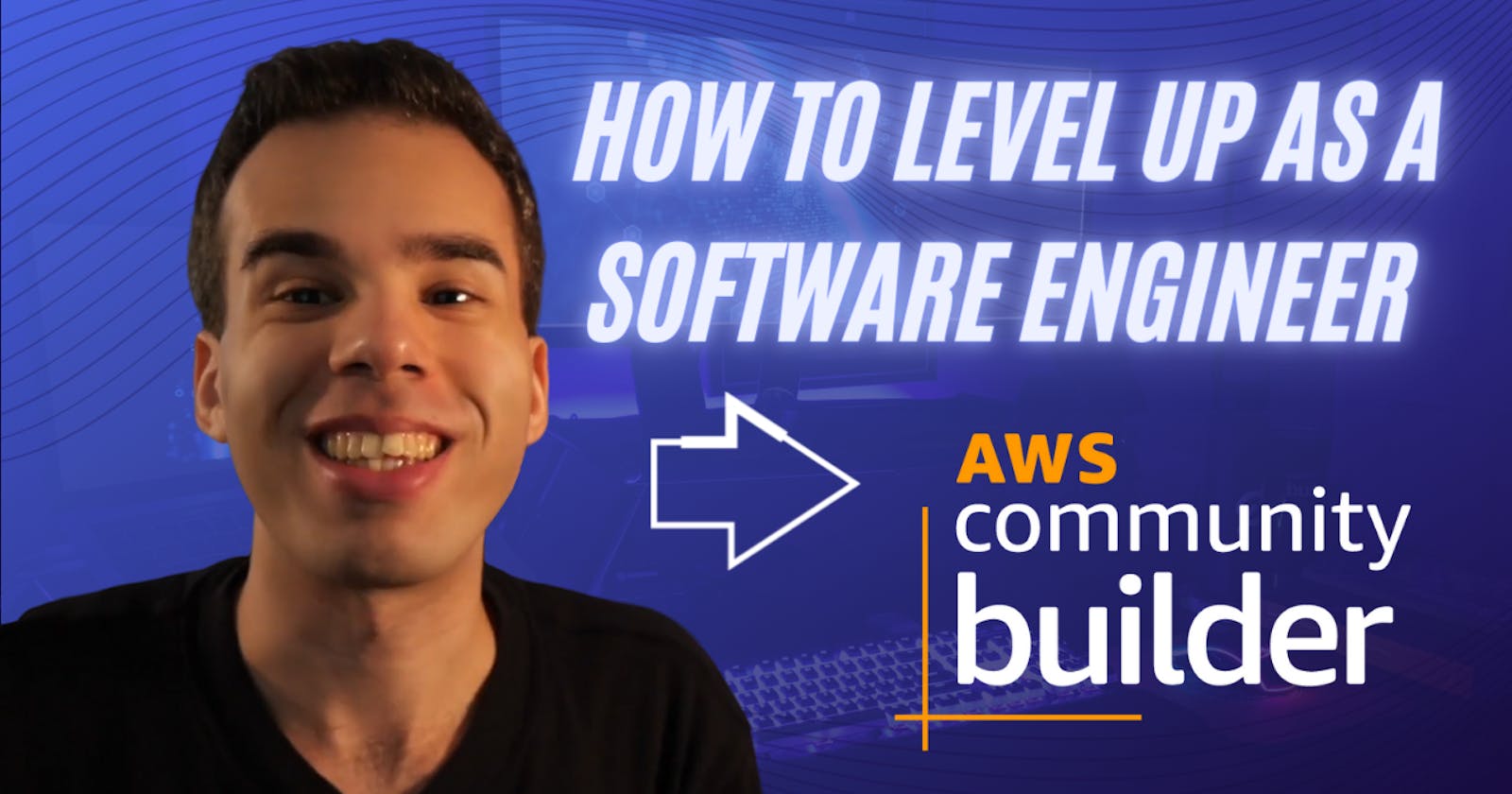How to Level Up as a Software Engineer | AWS Community Builders Program