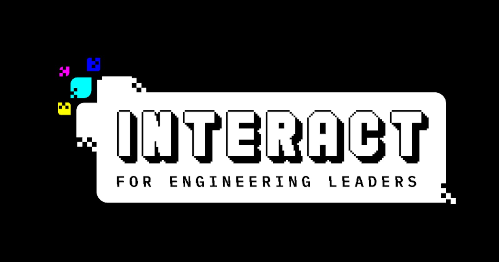 INTERACT: The Interactive, Community-driven Conference for Engineering Leaders