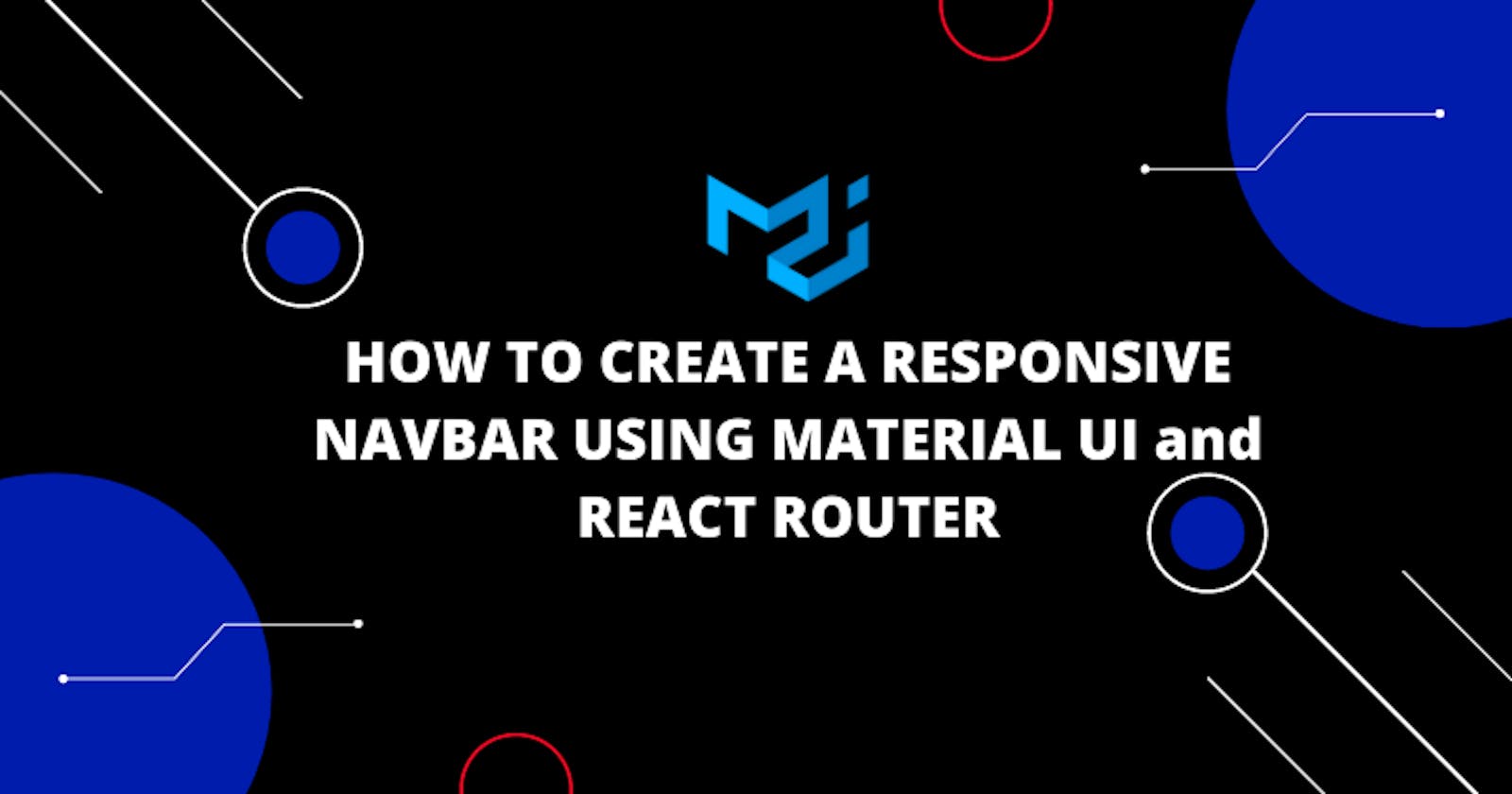 HOW TO CREATE A RESPONSIVE NAVBAR USING MATERIAL UI and REACT ROUTER